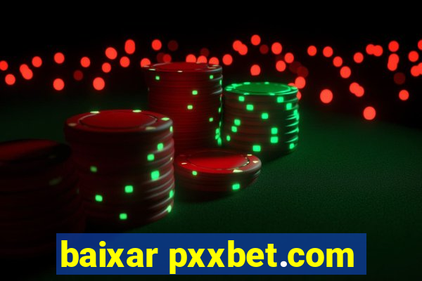 baixar pxxbet.com